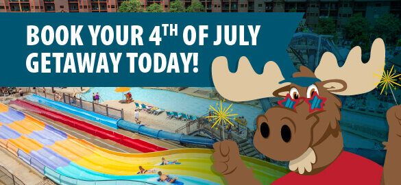 Book Your 4th of July Getaway Today!